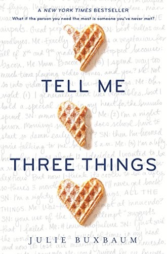 Julie Buxbaum: Tell Me Three Things (Hardcover, Delacorte Press)