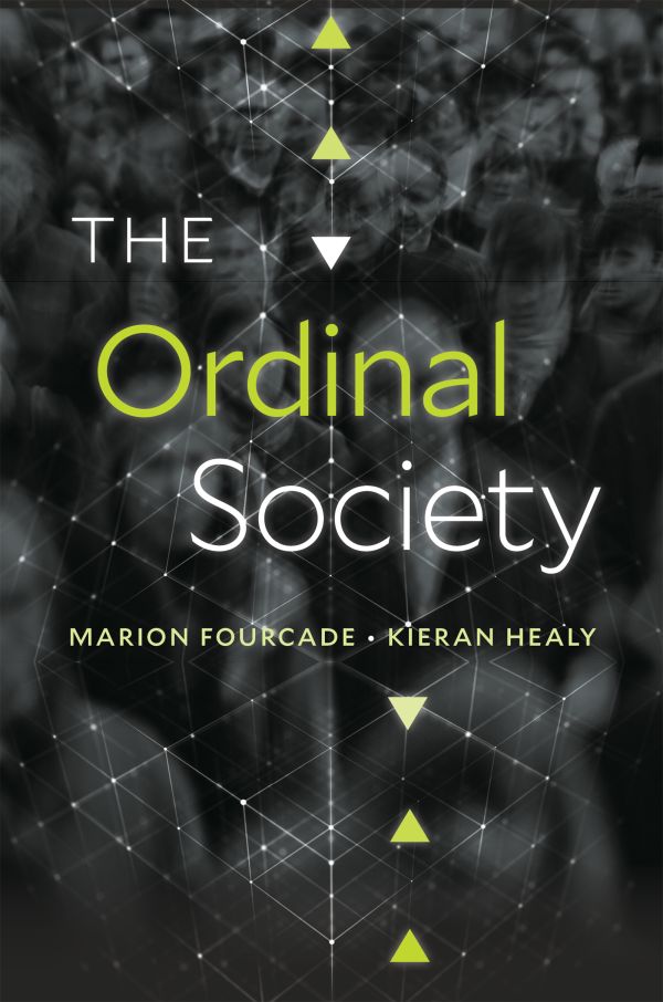 Kieran Healy, Marion Fourcade: The Ordinal Society (Hardcover, 2024, Harvard University Press)