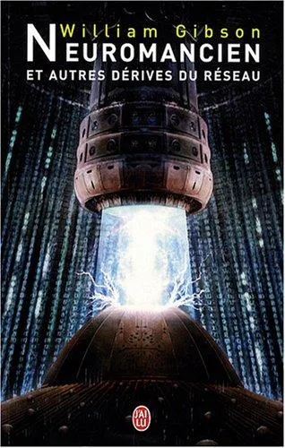 William Gibson: Neuromancien et autres dérives du réseau (French language, 2007, J'ai Lu)