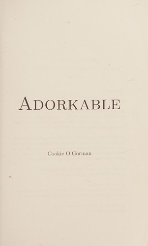 Cookie O'Gorman: Adorkable (Paperback, Cookie O'Gorman)