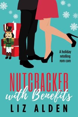 Liz Alden: Nutcracker with Benefits (2022, Alden, Liz)