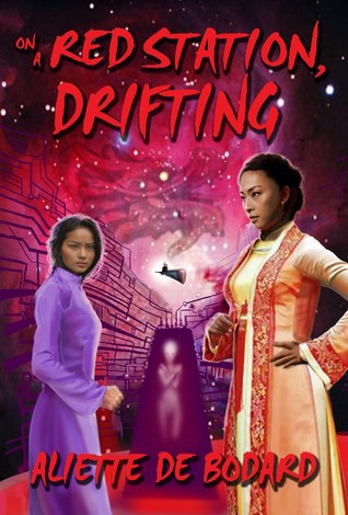 Aliette de Bodard: On a Red Station, Drifting (Hardcover, Immersion Press)