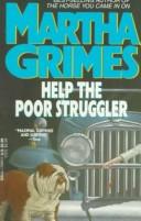 Martha Grimes: Help the poor struggler (1985, Little, Brown)
