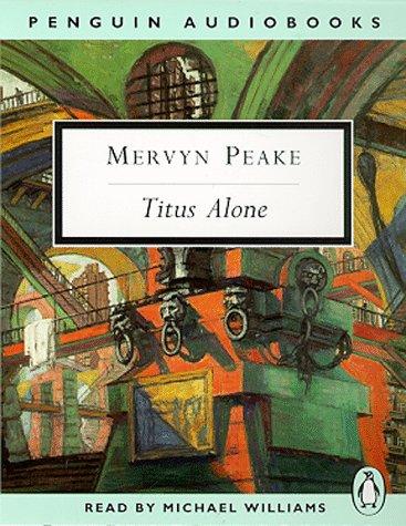 Mervyn Peake: Titus Alone (AudiobookFormat, 1999, Penguin Uk)