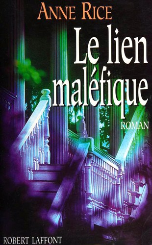 Anne Rice: Le lien maléfique (Paperback, French language, 1992, Robert Laffont)