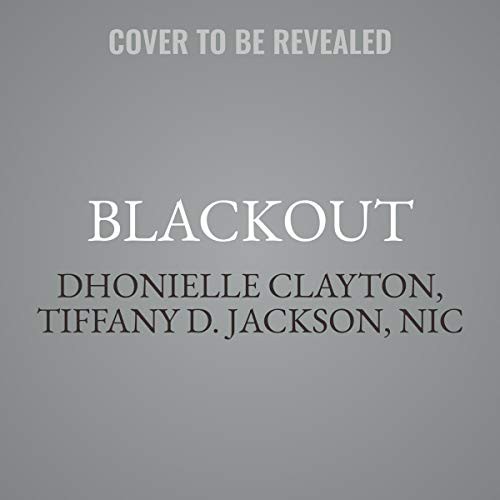 Angie Thomas, various authors, Nicola Yoon, TBD, Dhonielle Clayton, Tiffany D. Jackson, Nic Stone, Ashley Woodfolk: Blackout (AudiobookFormat, 2021, HarperCollins B and Blackstone Publishing)