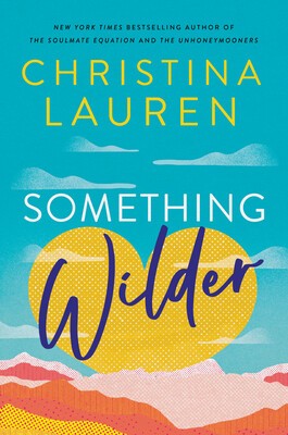 Christina Lauren: Something Wilder (Hardcover, 2022, Gallery Books)