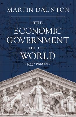 M. J. Daunton: The Economic Government of the World (2023, Penguin Books, Limited)