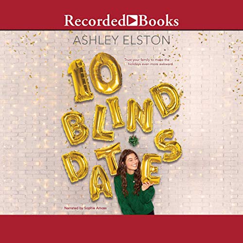 Ashley Elston: 10 Blind Dates (AudiobookFormat, 2019, Recorded Books, Inc. and Blackstone Publishing)