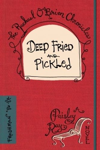 Paisley Ray: Deep Fried and Pickled (Paperback, CreateSpace Independent Publishing Platform)