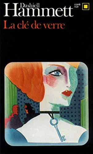 Dashiell Hammett: La clé de verre (French language, 1972, Éditions Gallimard)