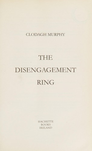 Clodagh Murphy: The disengagement ring (2009, Hachette Books Ireland)