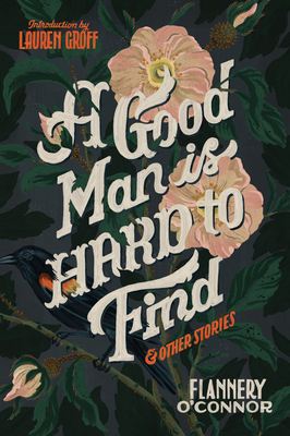 Flannery O'Connor, Lauren Groff: Good Man Is Hard to Find (2019, Houghton Mifflin Harcourt Trade & Reference Publishers)