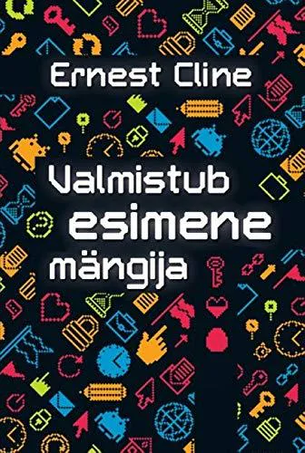 Ernest Cline, Ernest Cline (duplicate), Arnaud Regnauld, Ernest Cline: Valmistub esimene mängija (Estonian language, 2017, Tänapäev)