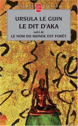Ursula K. Le Guin: Le Dit d'Aka (French language, 2005, Librairie générale française)