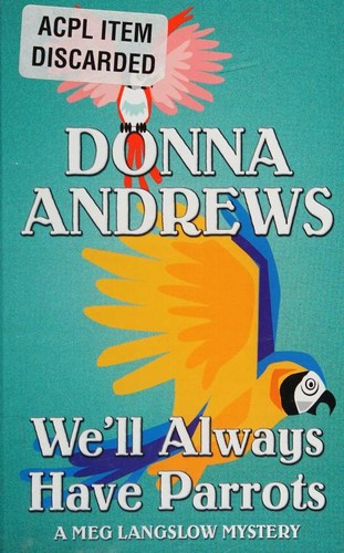 Donna Andrews: We'll always have parrots (2004, Thorndike Press)