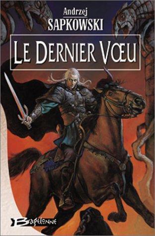 Andrzej Sapkowski: Le Dernier Vœu (French language, 2003, Bragelonne)