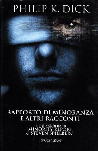 Philip Dick: Rapporto di minoranza e altri racconti (Italian language, 2002)