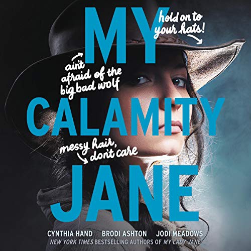 Brodi Ashton, Jodi Meadows, Cynthia Hand, Sophie Amoss: My Calamity Jane (AudiobookFormat, 2020, Blackstone Pub, Harpercollins)