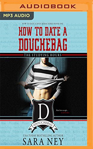 Sara Ney, Muffy Newtown Josh Goodman: How To Date a Douchebag (AudiobookFormat, Audible Studios on Brilliance Audio, Audible Studios on Brilliance)