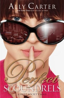 Ally Carter: Perfect Scoundrels (Heist Society #3) (2013, Hyperion Books)