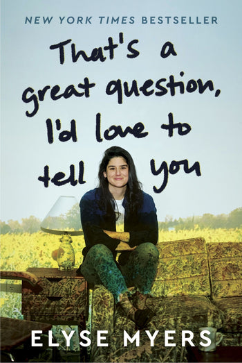 Elyse Myers: That's a Great Question, I'd Love to Tell You (2025, HarperCollins Publishers)