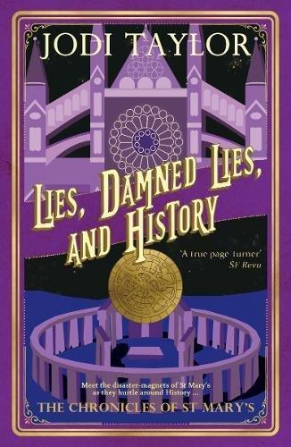 Jodi Taylor: Lies, Damned Lies, and History (The Chronicles of St Mary's, #7) (EBook, 2016, Accent Press Limited)