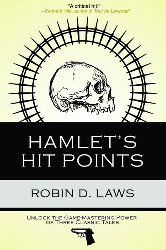 Robin D. Laws: Hamlet's Hit Points (Gameplaywright)