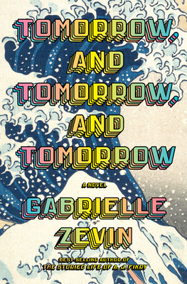 Gabrielle Zevin: Tomorrow, and Tomorrow, and Tomorrow (2022)