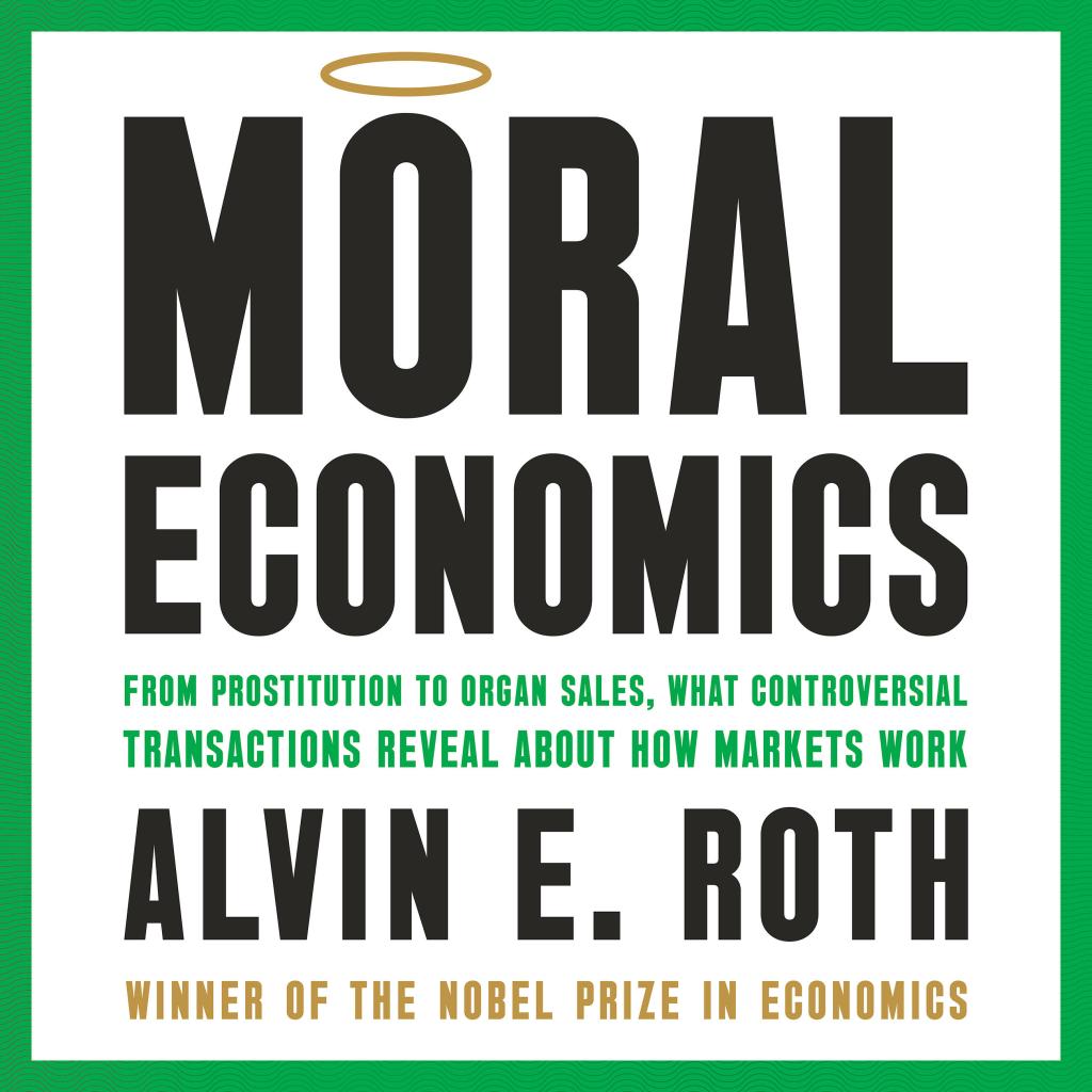 Alvin E. Roth: Moral Economics (2026, Hachette)