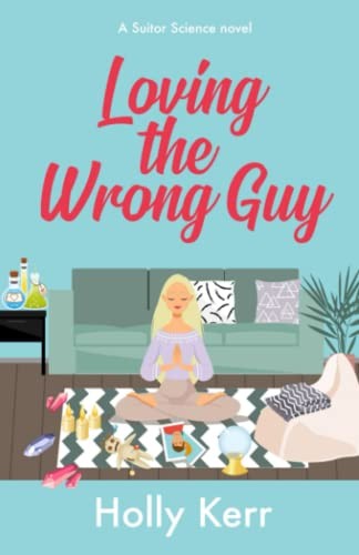 Holly Kerr: Loving the Wrong Guy (Paperback, Three Birds Press)