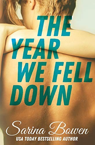 Sarina Bowen: The Year We Fell Down (Paperback, Rennie Road Books)