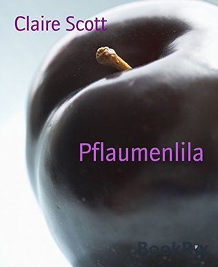 Claire Scott: Pflaumenlila (EBook, deutsch language, BookRix)