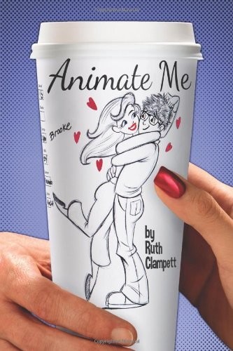 Ruth Clampett: Animate Me (Paperback, 2013, Clampett Studio Collections)