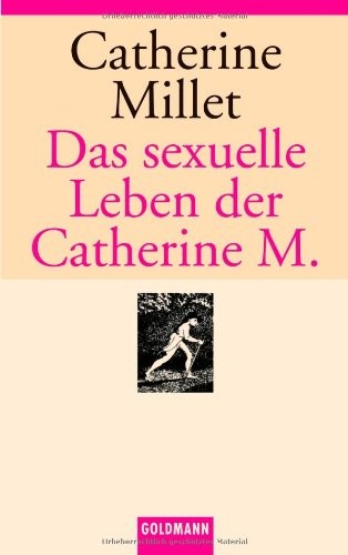 Catherine Millet: Das sexuelle Leben der Catherine M (German language, Goldmann Wilhelm GmbH)