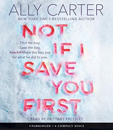 Ally Carter: Not If I Save You First (AudiobookFormat, 2018, Scholastic Inc.)