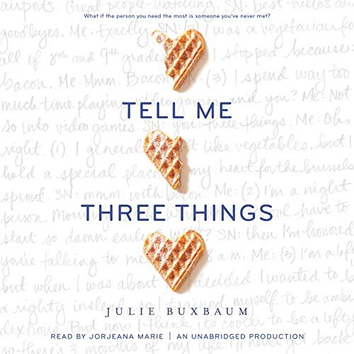 Julie Buxbaum, Jorjeana Marie: Tell Me Three Things (AudiobookFormat, Listening Library)