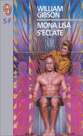 William Gibson: Mona Lisa s'éclate (French language, 1998, J'ai Lu)