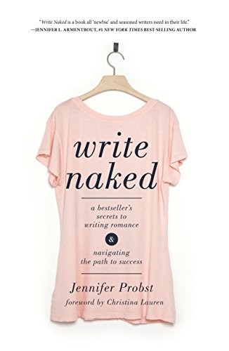 Jennifer Probst: Write Naked (Paperback, 2017, Writer's Digest Books)