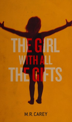 M. R. Carey: Girl with All the Gifts (2014, Little, Brown Book Group Limited)