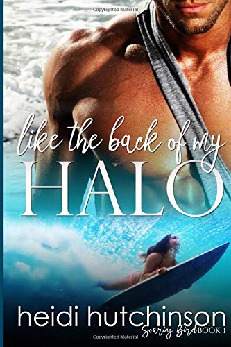 Heidi Hutchinson: Like the Back of My Halo (Paperback, Createspace Independent Publishing Platform, CreateSpace Independent Publishing Platform)