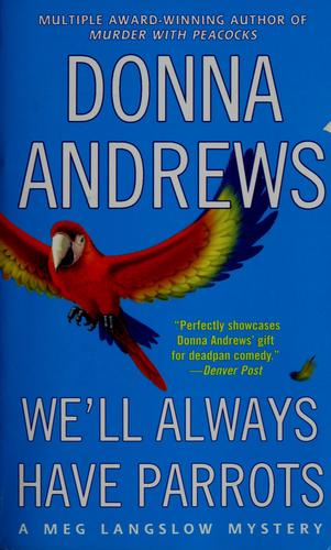 Donna Andrews: We'll always have parrots (Paperback, 2005, St. Martin's Paperbacks)