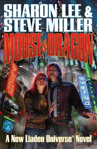 Sharon Lee, Steve Miller: Mouse & dragon : a new Liaden universe novel