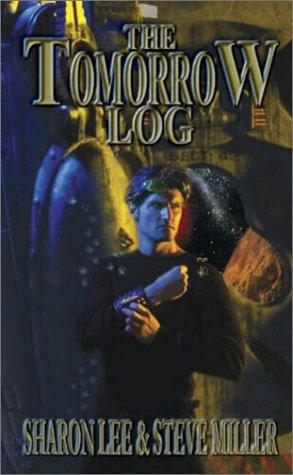 Sharon Lee, Steve Miller: The Tomorrow Log (Hardcover, 2003, Meisha Merlin Publishing)