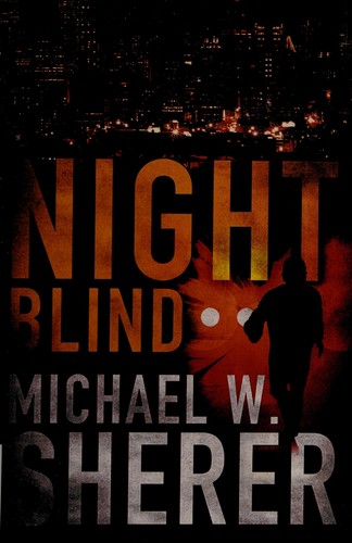 Michael W. Sherer: Night blind (2012, Thomas & Mercer)