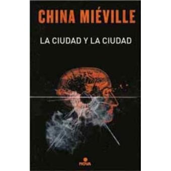 China Miéville: La ciudad de la ciudad (2018, Nova)
