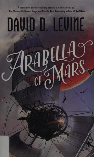 David D. Levine: Arabella of Mars (2017, Doherty Associates, LLC, Tom)