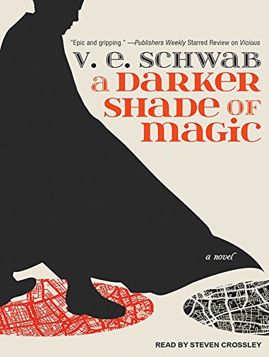 V. E. Schwab (Duplicate), Steven Crossley: A Darker Shade of Magic (AudiobookFormat, 2015, Tantor Audio)