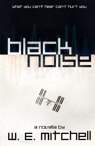 W. E. Mitchell: Black Noise (Paperback, CreateSpace Independent Publishing Platform, Createspace Independent Publishing Platform)