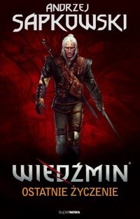 Andrzej Sapkowski OG: Ostatnie życzenie (Polish language, 2016, SuperNOWA - Niezależna Oficyna Wydawnicza)